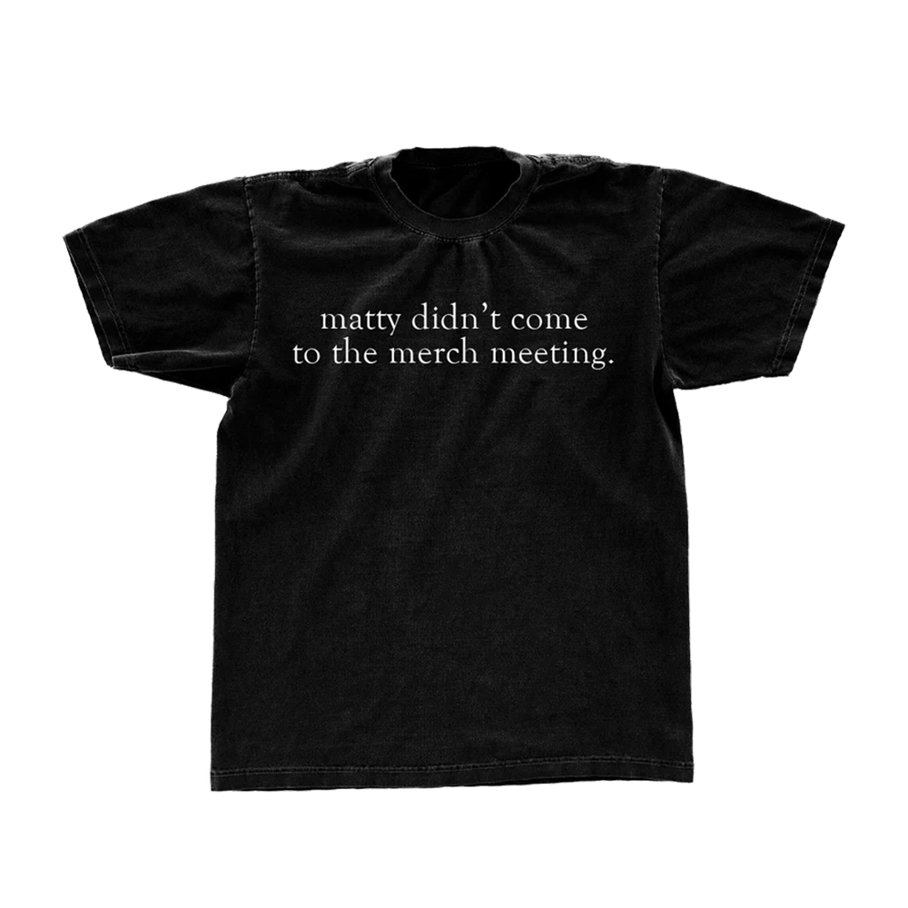 The 1975 - matty didn't make merch meeting t-shirt